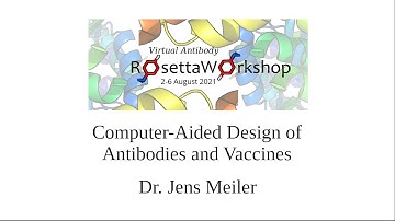 Computer-Aided Design of Antibodies and Vaccines with Rosetta - Rosetta Virtual Workshop 2021