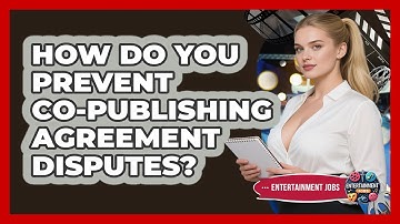 How Do You Prevent Co-publishing Agreement Disputes? - Entertainment Jobs