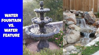 Water Fountains Vs Water Features