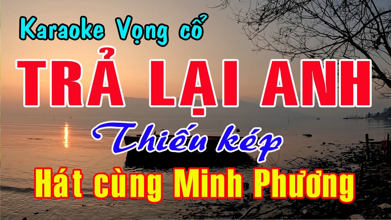 Karaoke tân cổ TRẢ LẠI ANH - THIẾU KÉP [Hát cùng Minh Phương]
