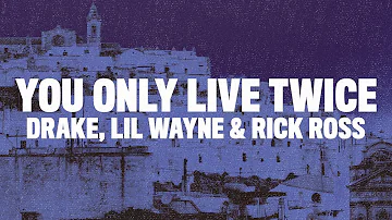 Drake - You Only Live Twice (Lyrics) ft. Lil Wayne & Rick Ross