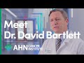 Meet dr david bartlett  ahn cancer institute