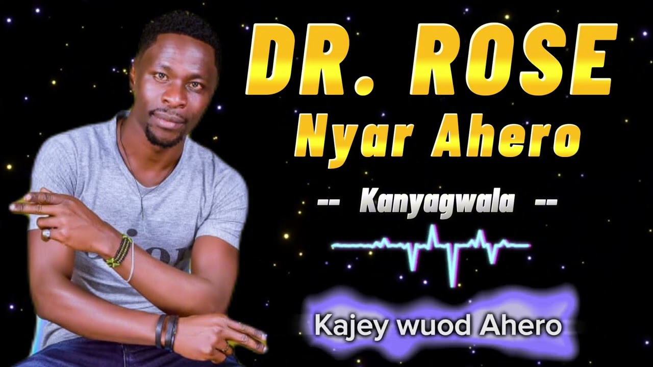 DR ROSE NYAR AHERO Kanyagwala   Kajey Wuod Ahero