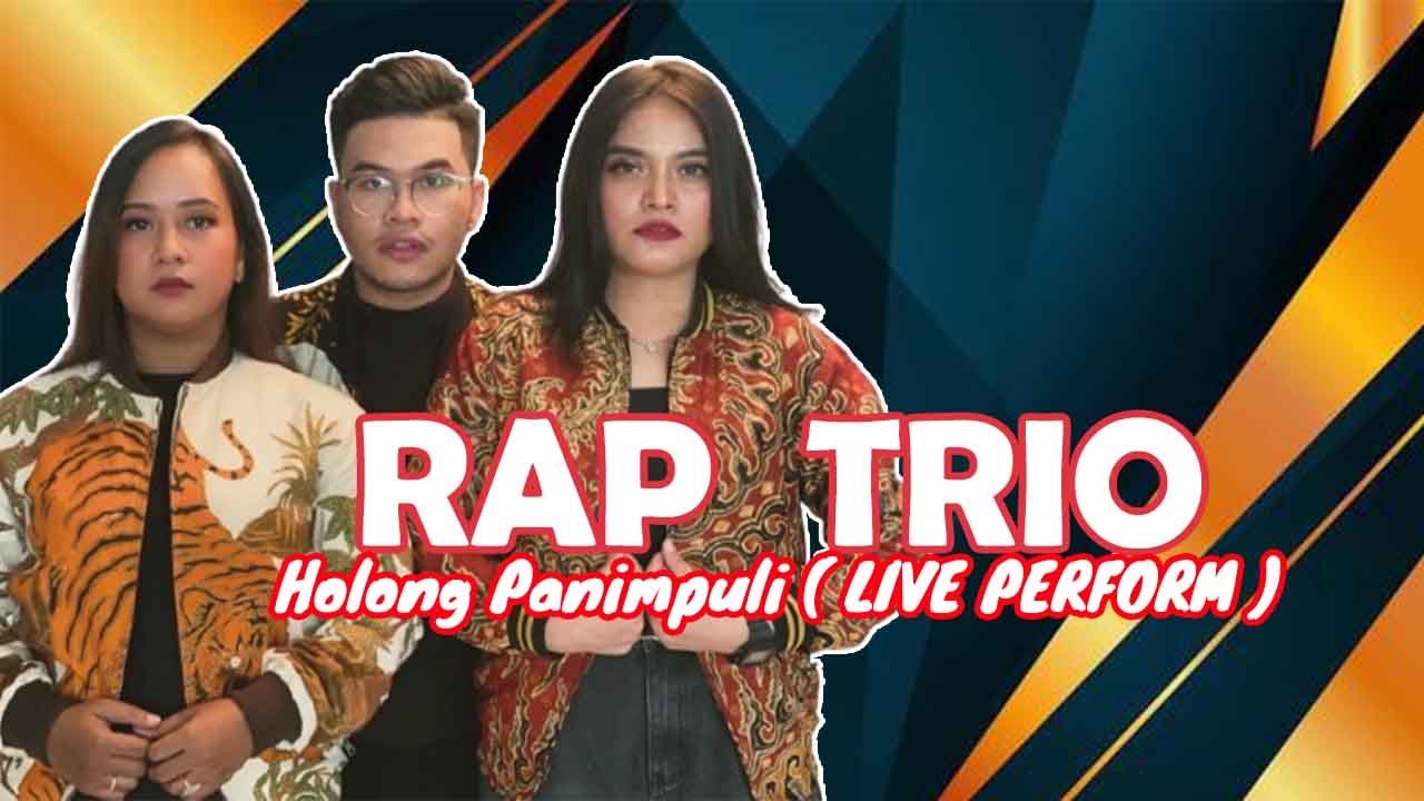 RAP TRIO - HOLONG PANIMPULI LIVE PERFORM