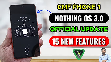 Nothing CMF Phone 1 : Nothing OS 3.0 (Android 15) Official Stable Update Review