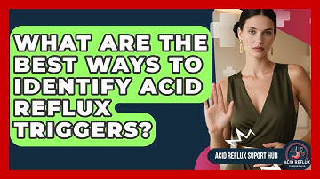 What Are The Best Ways To Identify Acid Reflux Triggers? - Acid Reflux Support Hub