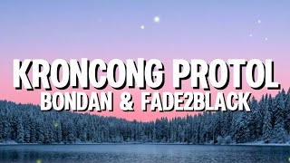 Bondan & Fade2Black - Kroncong Protol (Lirik)