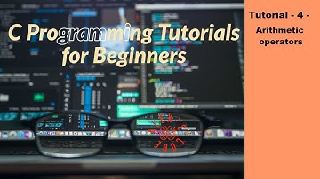 C programming Tutorial  for Beginners - 4 - Arithmetic Operators
