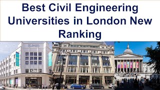 Best CIVIL ENGINEERING UNIVERSITIES IN LONDON New Ranking