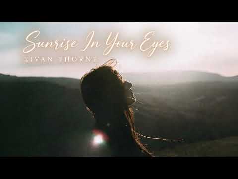 Eivan Thorne – Sunrise In Your Eyes