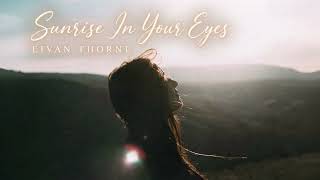 Eivan Thorne – Sunrise In Your Eyes