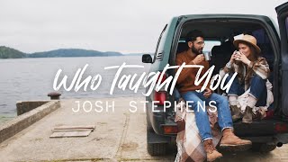 Josh Stephens - Who Taught You (Official Lyric Video)
