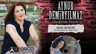 Aynur Demiryılmaz - Dert Bürüdü Resimi