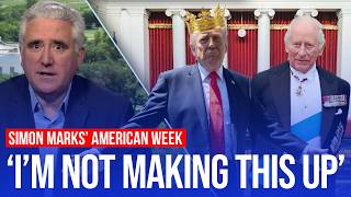 'Trump seeks to be a King... a move rejected by an actual one' | Simon Marks' American Week