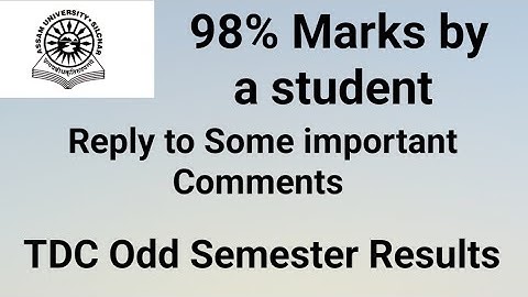 Assam University Silchar|| TDC Odd Semester Results|| Reply to some important comments||98% Marks|
