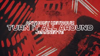 Video thumbnail of "Anthony Keyrouz, Jeannette  - Turn It All Around"
