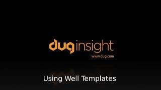 DUG Insight How-To: Well Templates