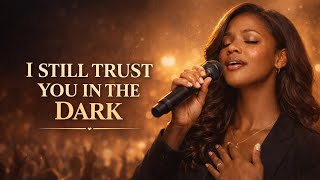 During Dark Times I Still Trust You Jesus  A Worship Song For Anyone Doubting Lords Promises