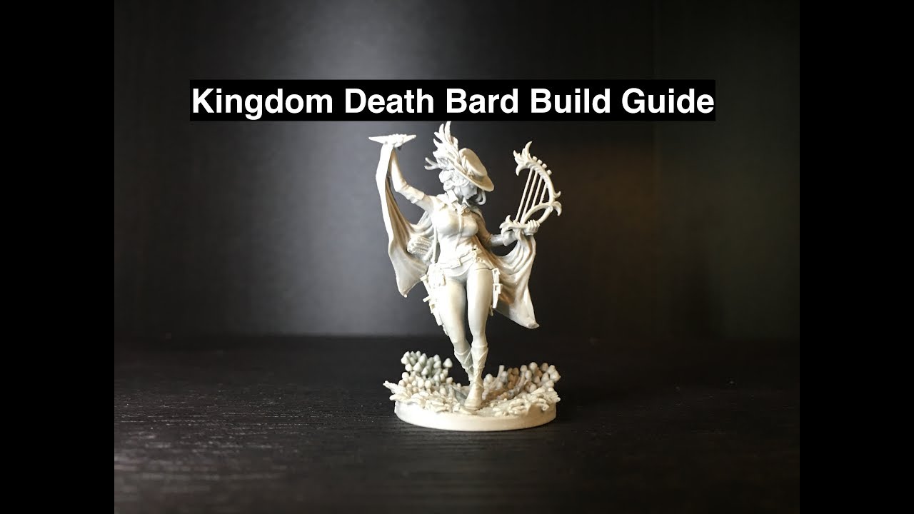 Kingdom Death Bard Build Guide And Unboxing Youtube