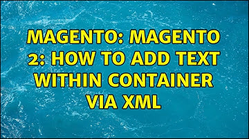 Magento: Magento 2: How to add text within container via XML