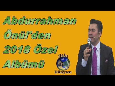 Abdurrahman önül ilahileri - 2019 özel albümü - en güzel ilahiler - en sevilen ilahiler - ilahi