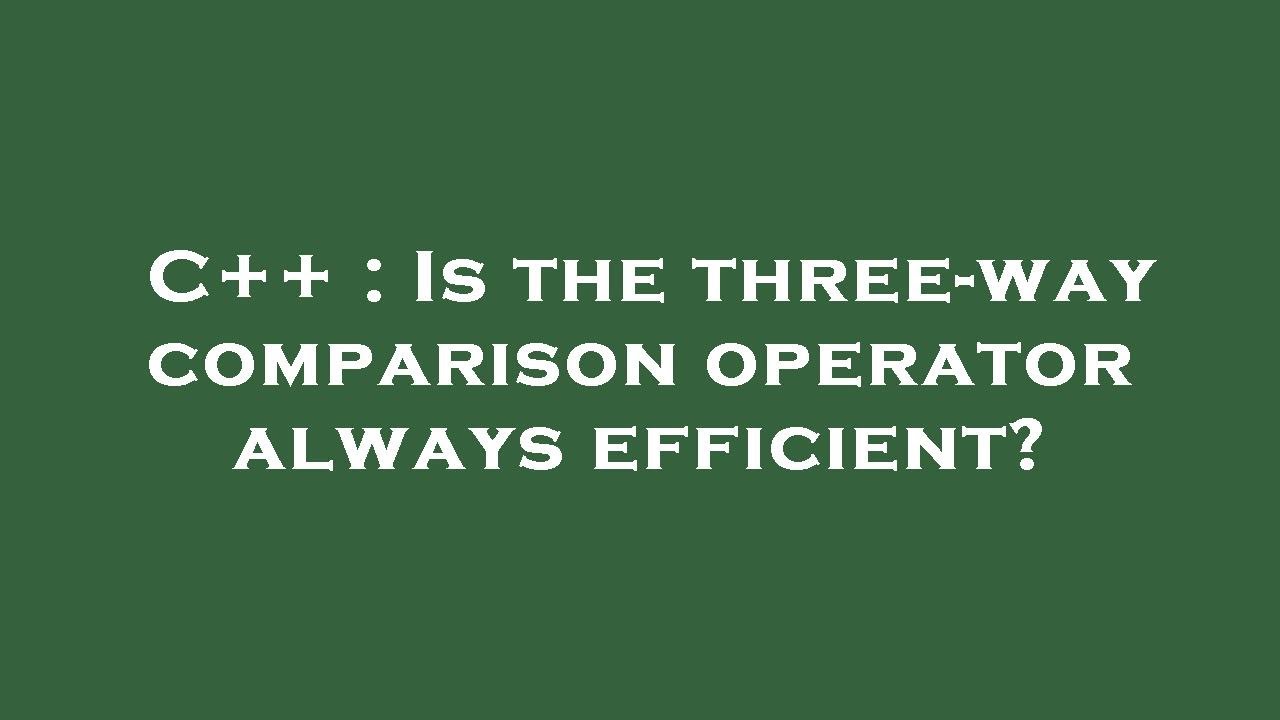 C++ : Is the three-way comparison operator always efficient? - YouTube