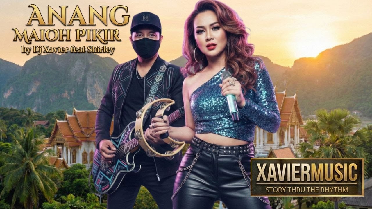 ANANG MAIOH PIKIR  -  DJ XAVIER feat Shirley (Official Lyrics)
