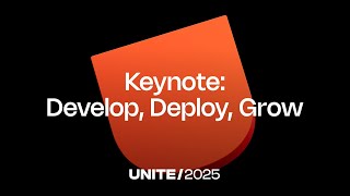 Develop, Deploy, Grow | Unite 2025 Keynote