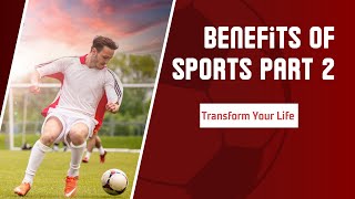 The Amazing Benefits Of Sports Part 2 Boost Your Life Through Play