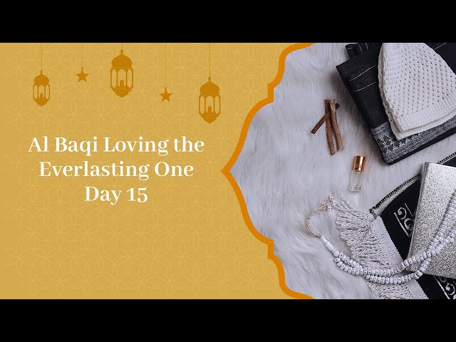 Al Baqi (The Everlasting One) | Asma ul Husna by Shaykh Moiz Hasan