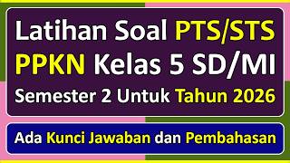 Latihan Soal PTS/STS PPKN Kelas 5 SD/MI Semester 2 Tahun 2026 Kurikulum Merdeka & Pembahasanya