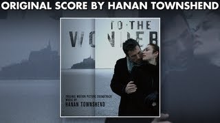 Video thumbnail of "Terrence Malick's To The Wonder - Hanan Townshend - Official Score Preview #HananTownshend"