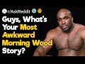 Guys, What’s Your Worst Morning Wood Story?