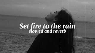 Adele - Set Fire To The Rain (Slowed + Reverb) | Emotional Vibes | Aesthetic