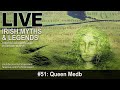Live Irish Myths episode 51: Queen Medb