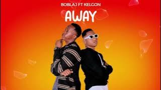 Boblaj Feat Kelgon_ Away Official Lryric Video
