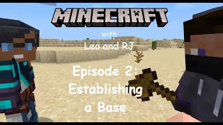 Minecraft with Friends (Leo and RJ) - Episode 2: Establishing a Base