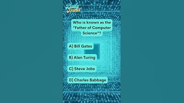 Who is known as the "Father of Computer Science"? - Daily Trivia Question #51