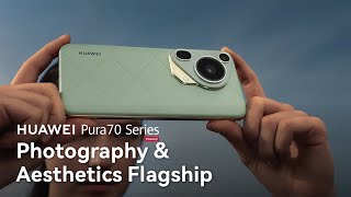 HUAWEI Pura70 Series - Photography & Aesthetics Flagship