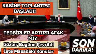 Son Dakika Haberleri Kritik Kabine Toplantısı Başladı