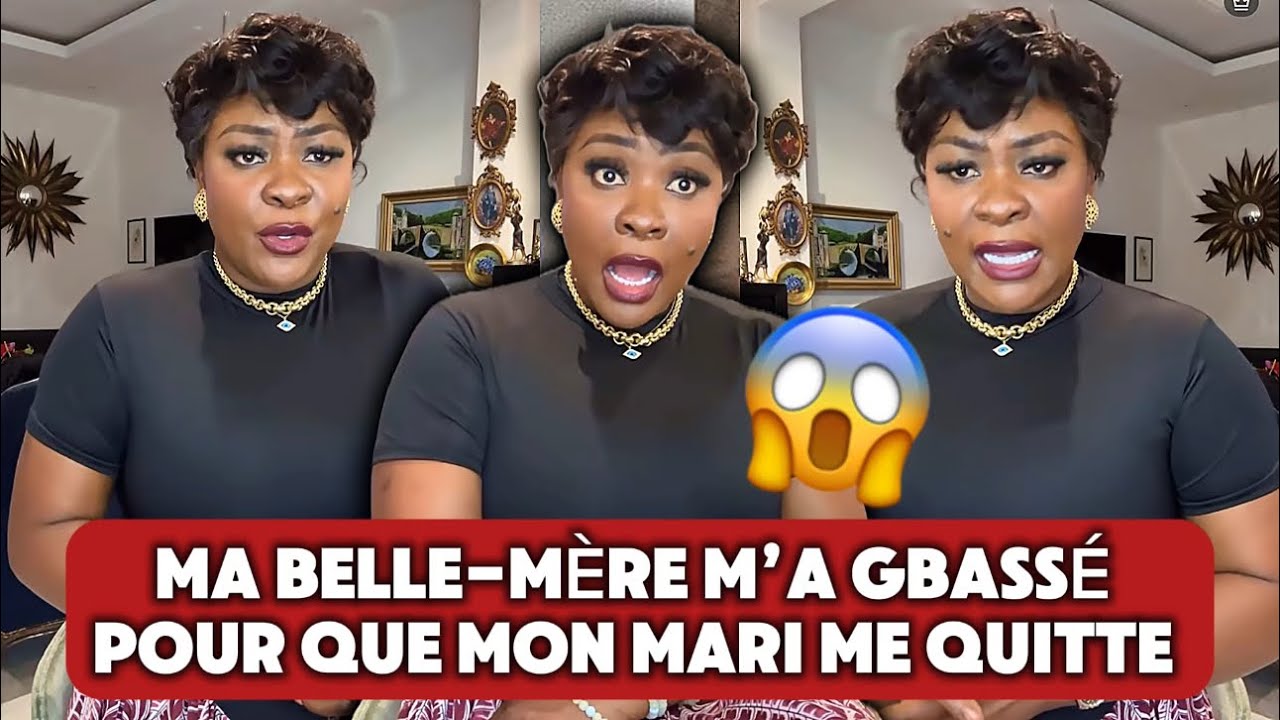 🚨😱 MA BELLE-MÈRE M’A GBASSÉ POUR QUE MON MARI NE M’AIME PLUS 🤦‍♀️