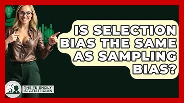 Is Selection Bias The Same As Sampling Bias? - The Friendly Statistician