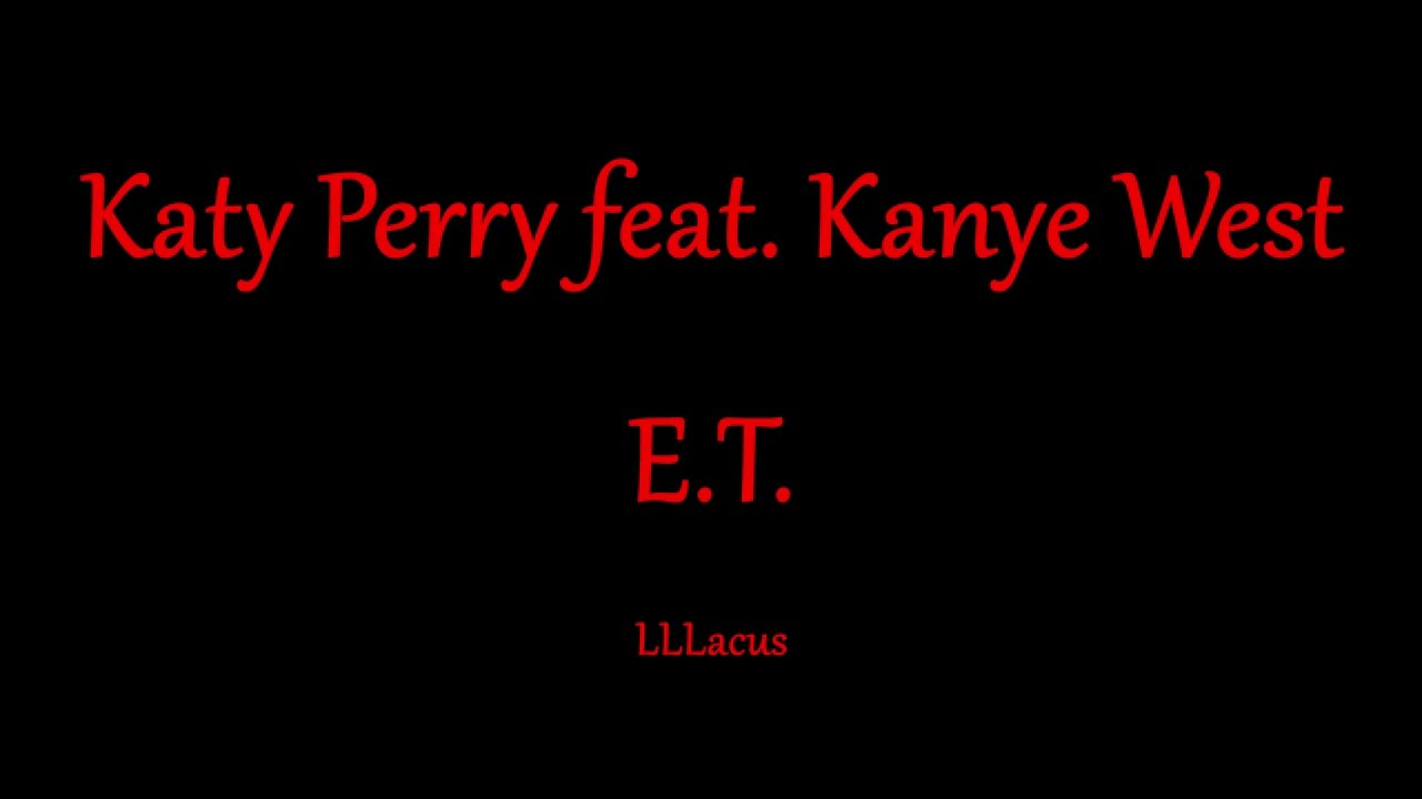 Katy Perry feat. Kanye West - E.T. - Magyar Zeneszöveggel -