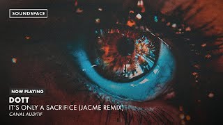 DOTT - It's Only A Sacrifice (Jacme Remix)