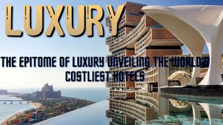 The Epitome of Luxury: Unveiling the World's Costliest Hotels 💎✨
