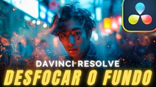 Como DESFOCAR o FUNDO no DaVinci Resolve Studio | Tutorial de Defocus