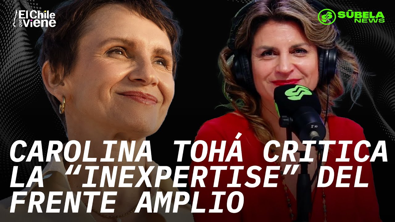 CAROLINA TOHÁ (PPD) Y SU DESMARQUE DEL GOBIERNO DEL PDTE BORIC | EL CHILE QUE VIENE