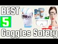 TOP 5 BEST GOGGLES FOR SAFETY