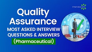 Quality Assurance Interview Questions and Answers 2024 | QA in Pharmaceutical Industry