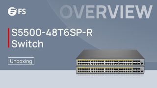 Unboxing the S5500-48T6SP-R PoE Switch | FS